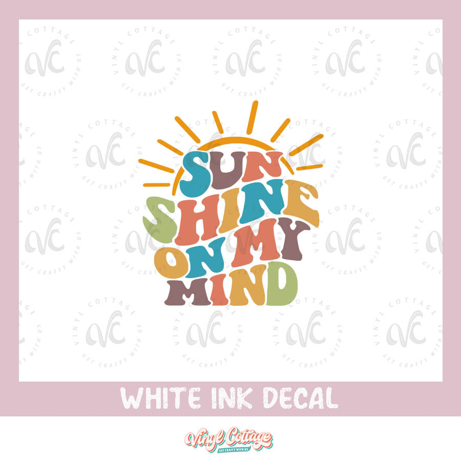WC154 ~ White Ink Decal ~ Sunshine on my Mind
