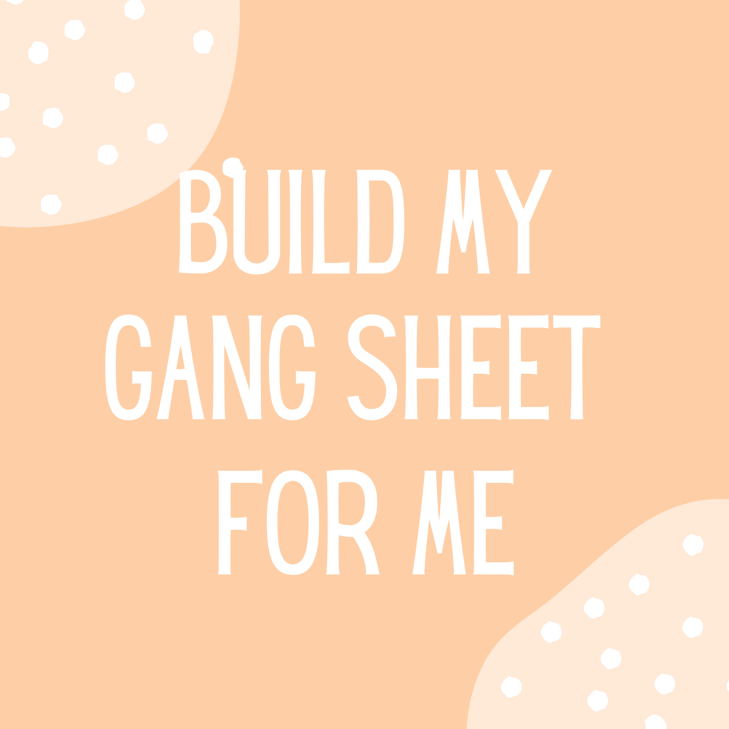 Build My Gang Sheet For Me