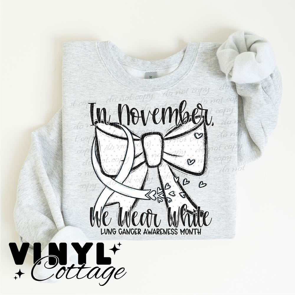 In November We Wear White ~ Lung Cancer Awareness ~ DTF Transfer