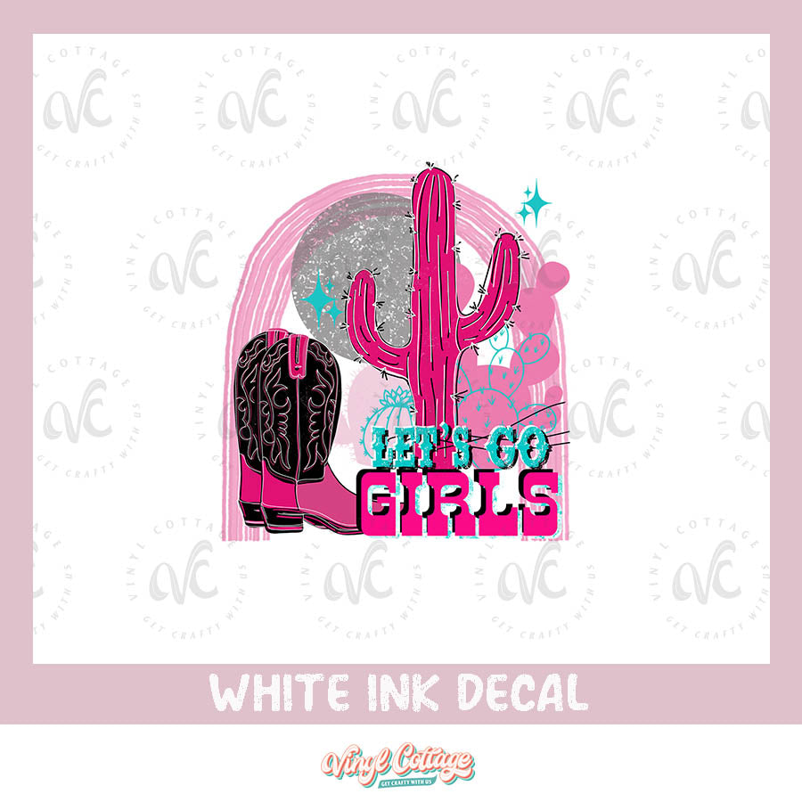 WC161 ~ White Ink Decal ~ Lets Go Girls ~ MBMM