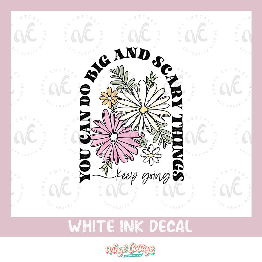 WC193 ~ White Ink Decal ~ Do Big and Scary Things