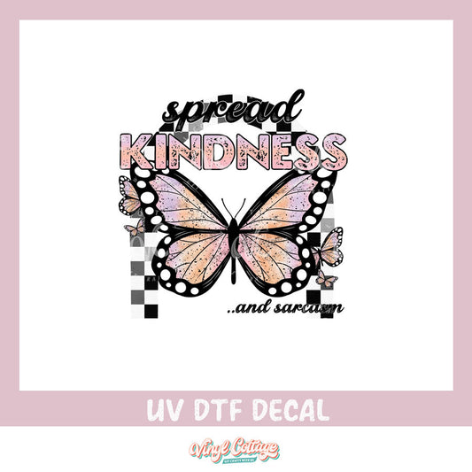 WC391 ~ UV DTF DECAL ~ Spreak Kindness and Sarcasm