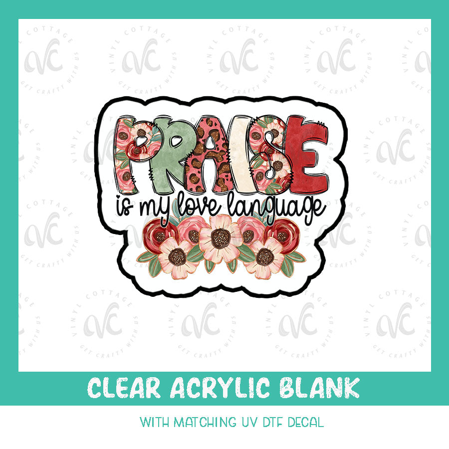 AD156 ~ Praise is my Love Language ~ Acrylic + UV DTF Decal Set