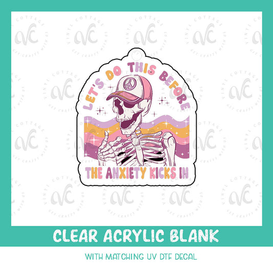 AD93 ~ Let's Do This Before The Anxiety Kicks In ~ Acrylic + UV DTF Decal Set