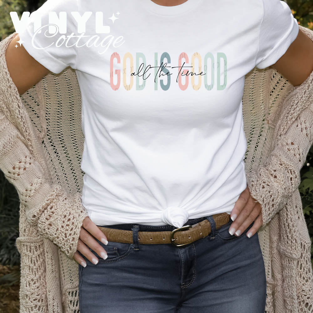 God is Good All the Time ~ DTF Transfer