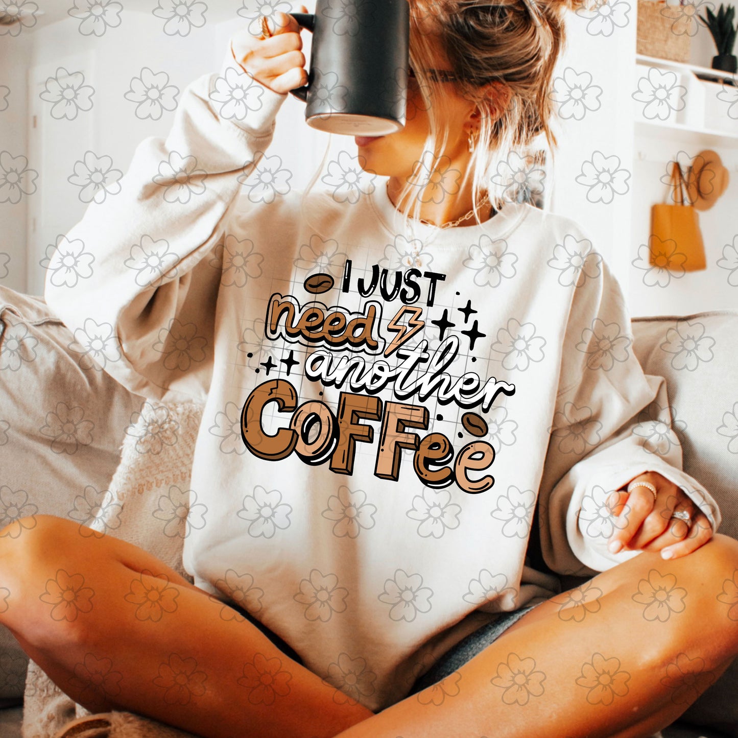 Just Need Another Coffee ~ 25CSC09 ~ DTF Transfer