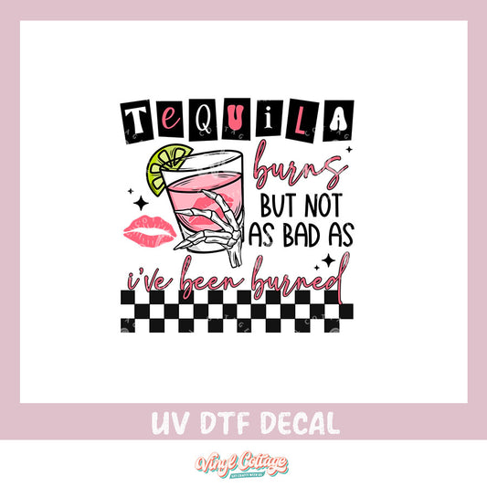 WC362 ~ UV DTF DECAL ~ Tequila Burns