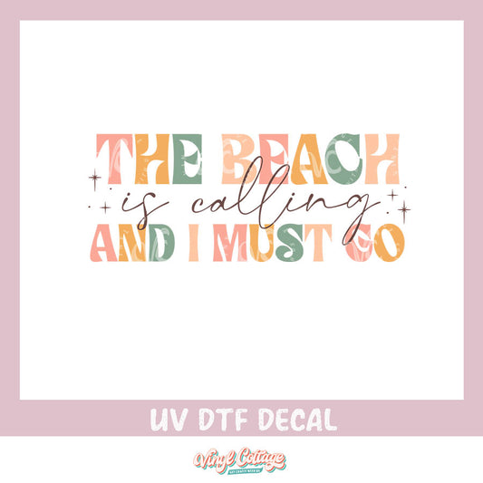 WC398 ~ UV DTF DECAL ~ The Beach Is Calling