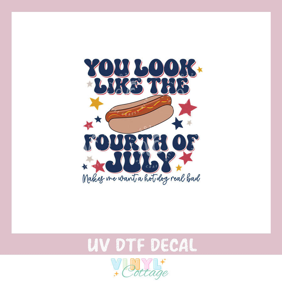 WC460 ~ You Look Like the Fourth of July ~ UV DTF Decal