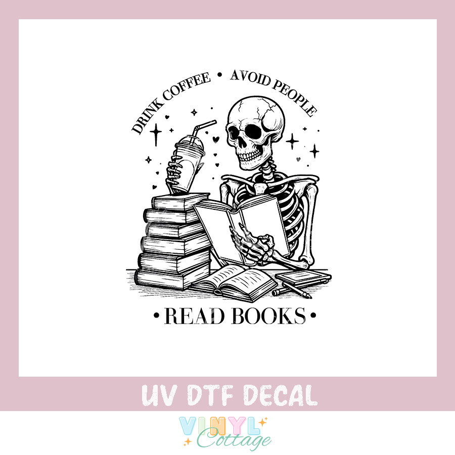 Drink Coffee Avoid People Read Books ~ UV DTF DECAL