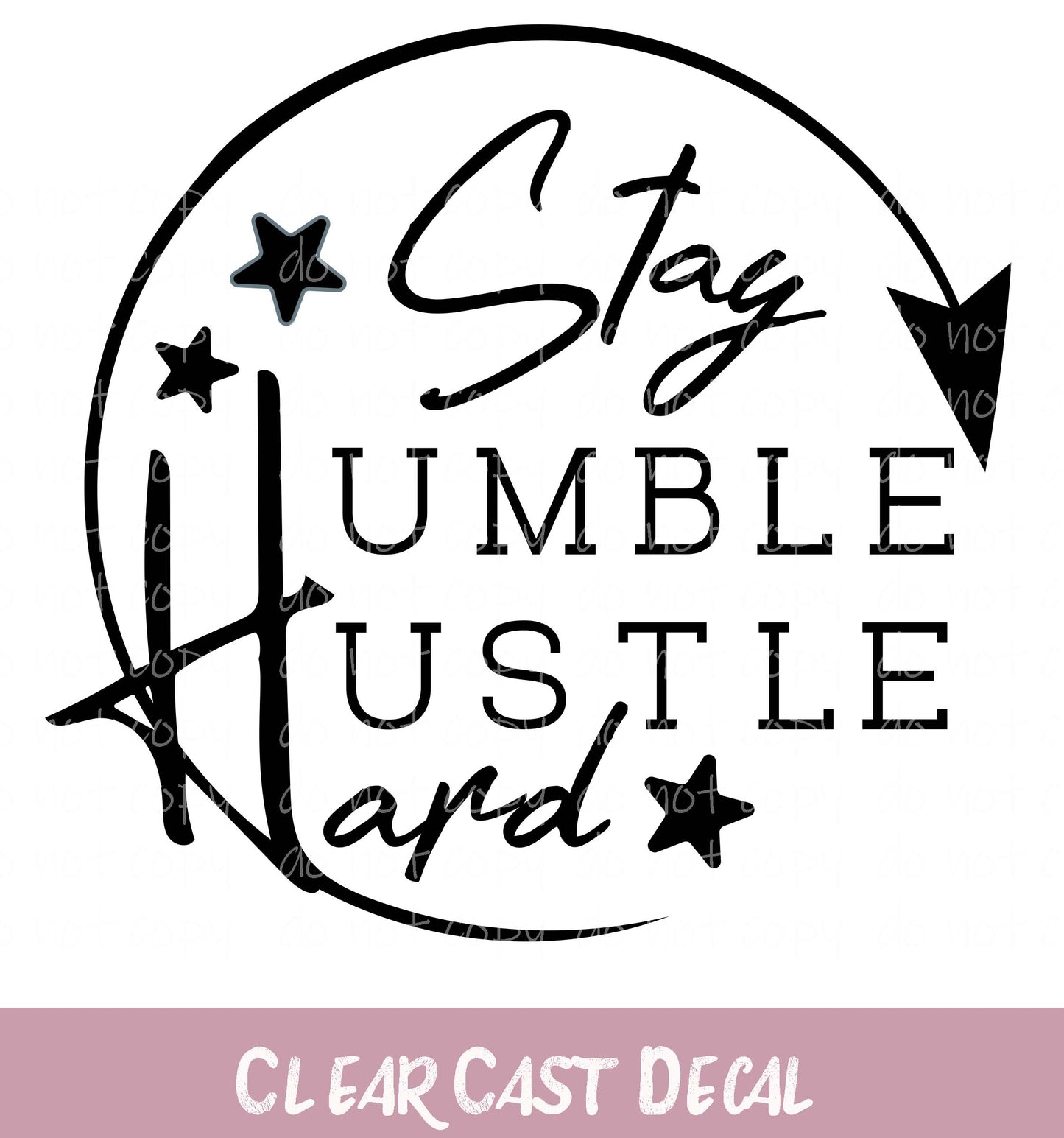 Stay Humble Hustle Hard ~ White Ink Decal ~ WC043