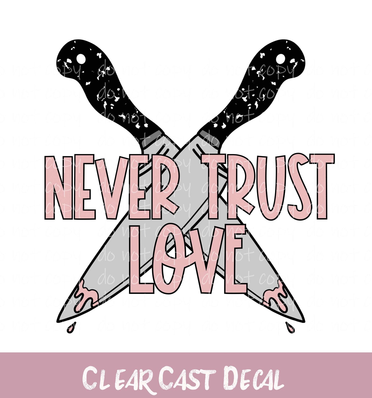 Never Trust Love ~ White Ink Decal ~ WC055