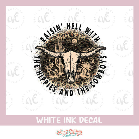 WC107 ~  White Ink Decal ~ Raisin Hell with the Hippies and Cowboys