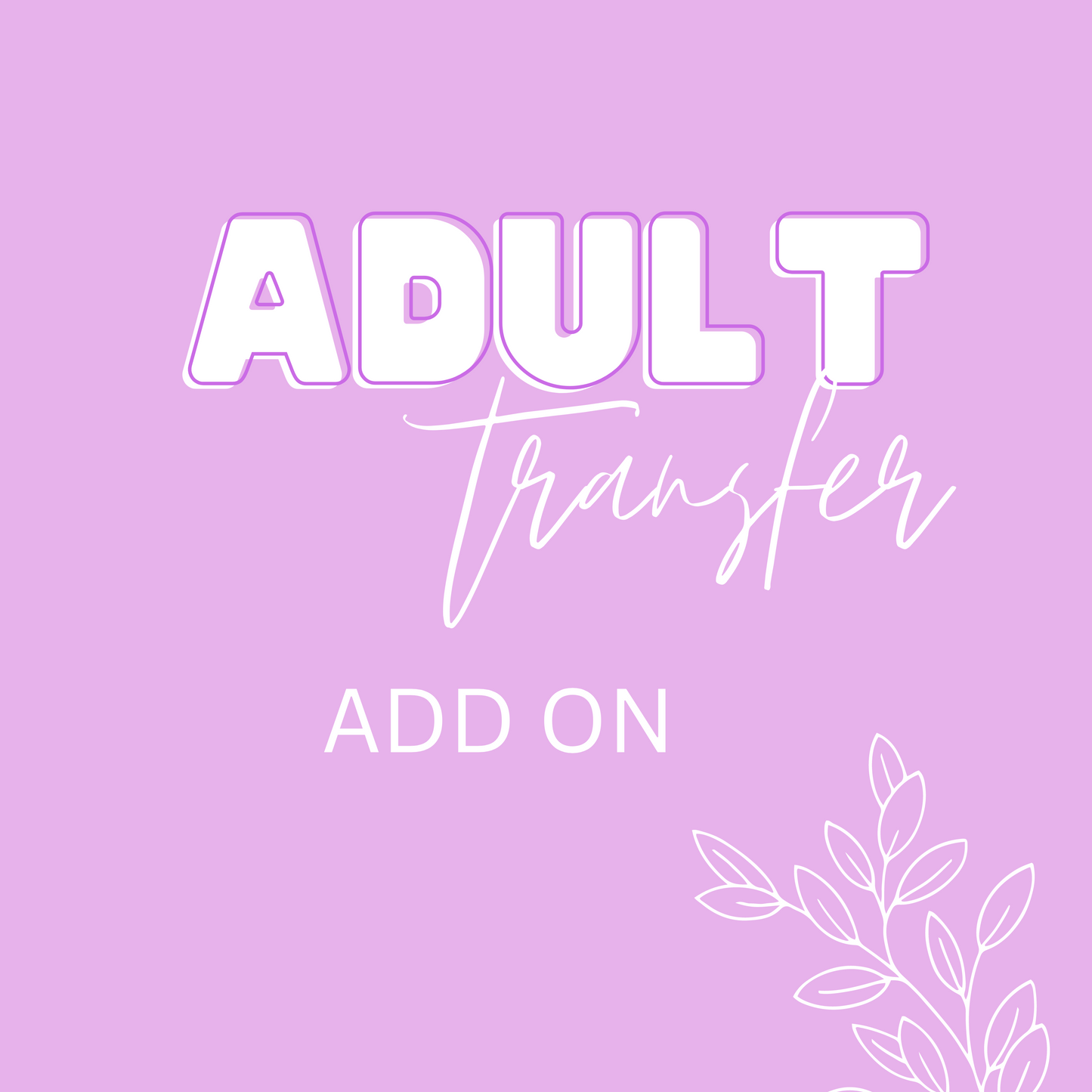 Adult Transfer AddOn2