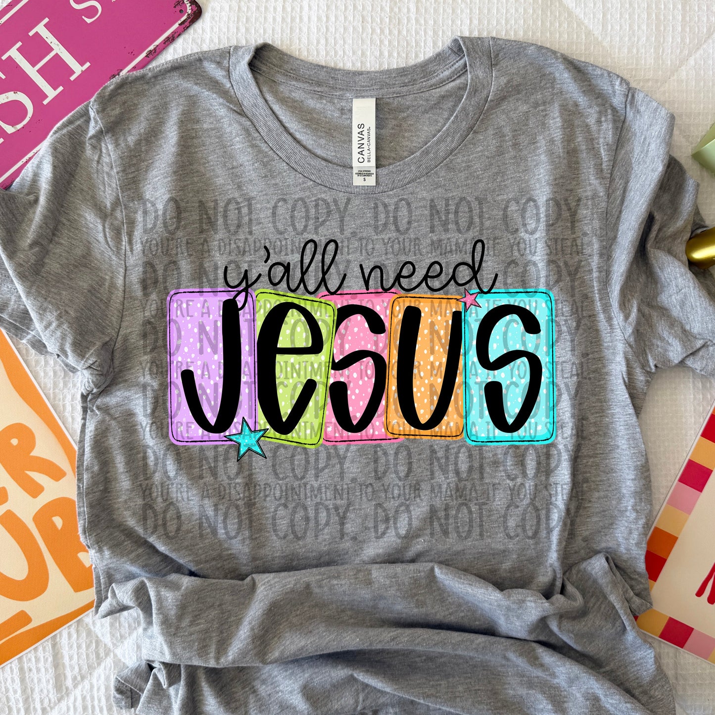 Y'all Need Jesus ~ 26SWD ~  DTF Transfer