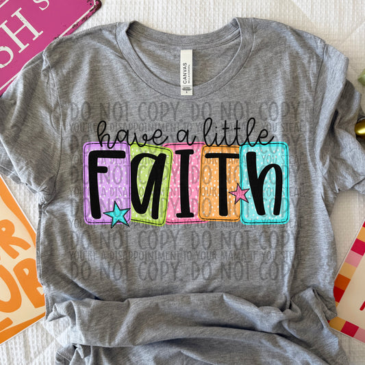 Have a Little Faith ~ 26SWD ~  DTF Transfer