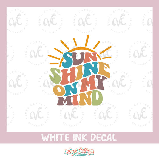 WC154 ~ White Ink Decal ~ Sunshine on my Mind