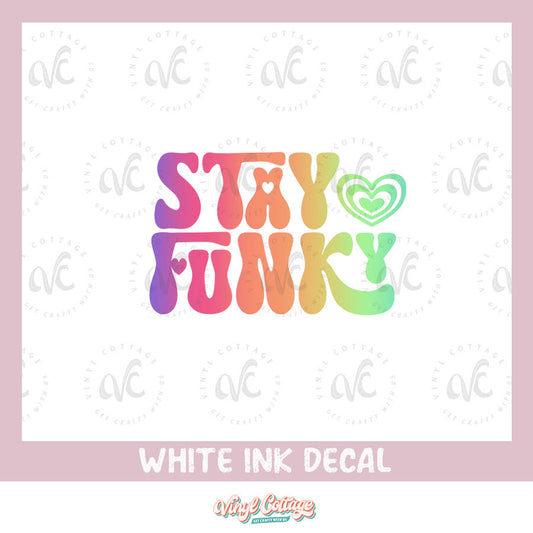 WC178 ~ White Ink Decal ~ Stay Funky ~ MBMM