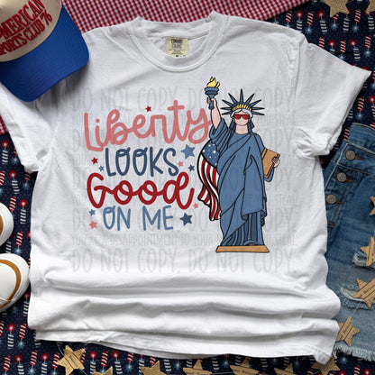Liberty Looks Good on Me ~ 26SWD ~ DTF Transfer