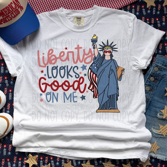 Liberty Looks Good on Me ~ 26SWD ~ DTF Transfer