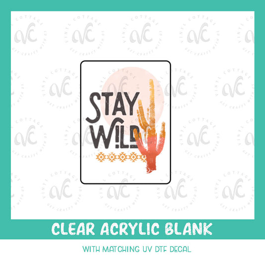 AD47 ~ Stay Wild Cactus ~ Acrylic + UV DTF Decal Set