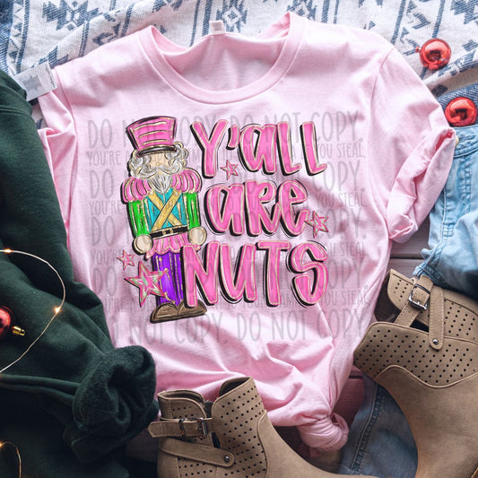 Y'all are Nuts ~ 25SWD09 ~ DTF Transfer