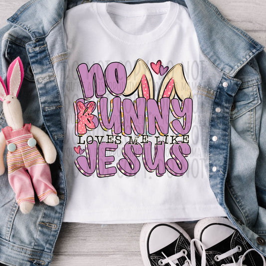 No Bunny Loves Me Like Jesus Purple ~ SWD26 ~ DTF Transfer