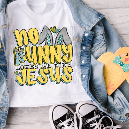 No Bunny Loves Me Like Jesus Yellow ~ SWD26 ~ DTF Transfer