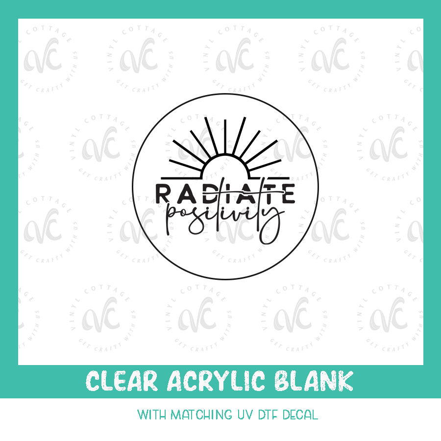 AD78~ Radiate Positivity ~ Acrylic + UV DTF Decal Set