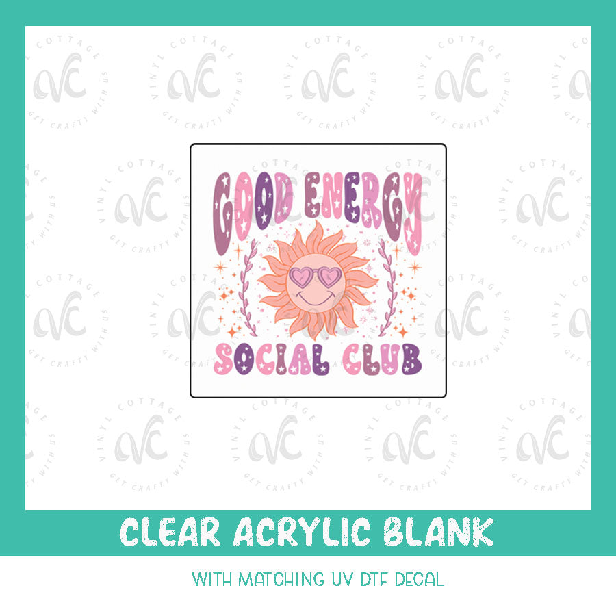 AD82 ~ Good Energy Social Club ~ Acrylic + UV DTF Decal Set
