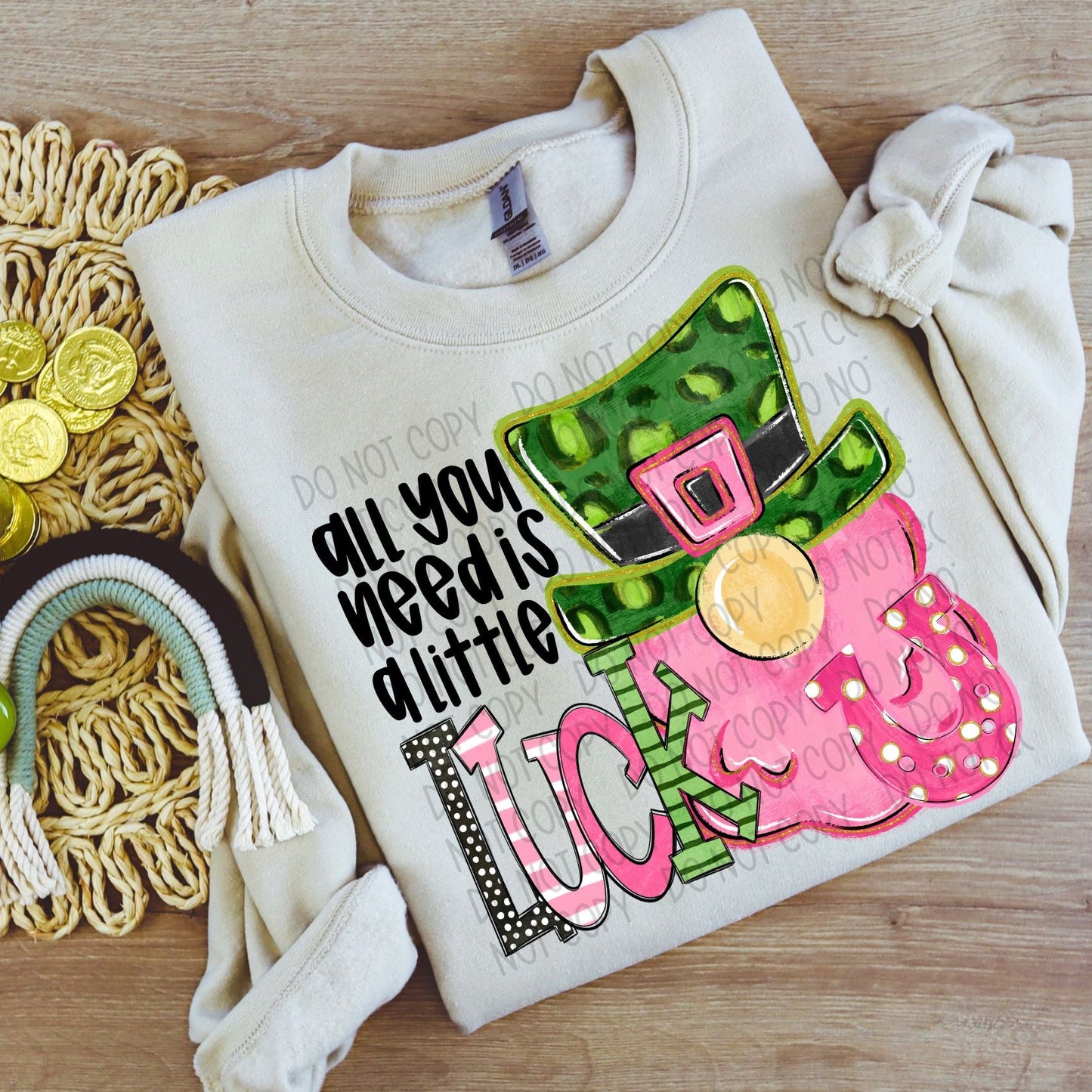 All You Need is a Little Luck~ SWD25 ~ DTF Transfer