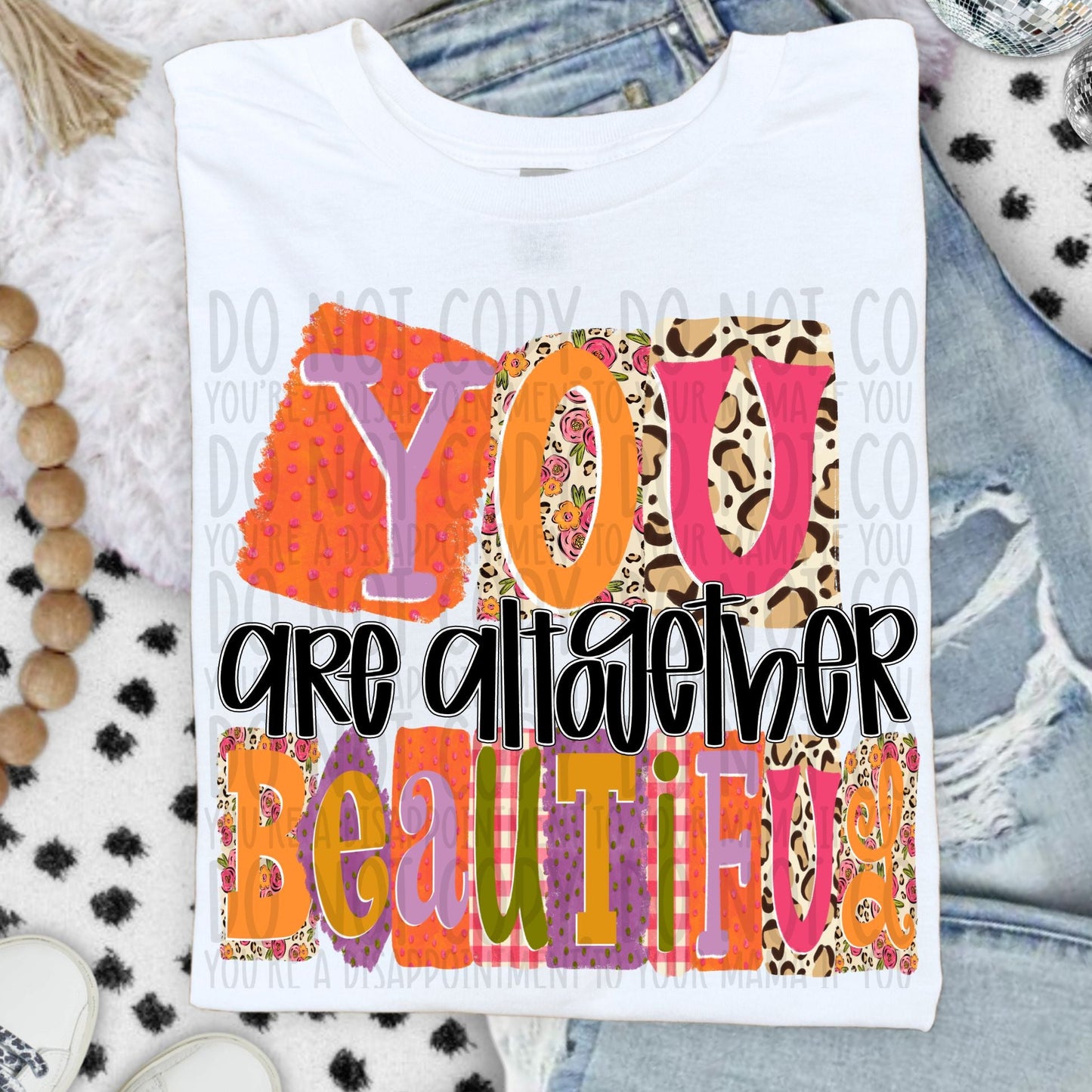 You Are Altogether Beautiful ~ SWD26 ~ DTF Transfer
