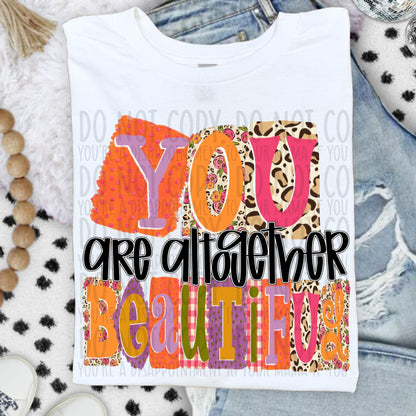 You Are Altogether Beautiful ~ SWD26 ~ DTF Transfer