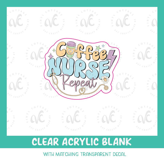 AD21 ~ Coffee Nurse Repeat ~ Acrylic Decal Set