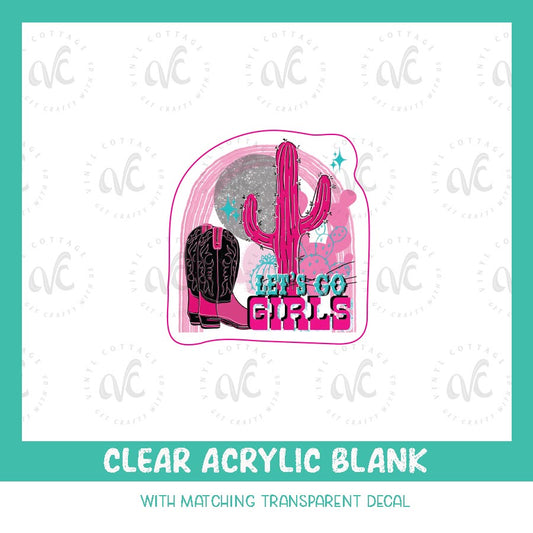 AD22 ~ Lets Go Girls ~ Acrylic Decal Set