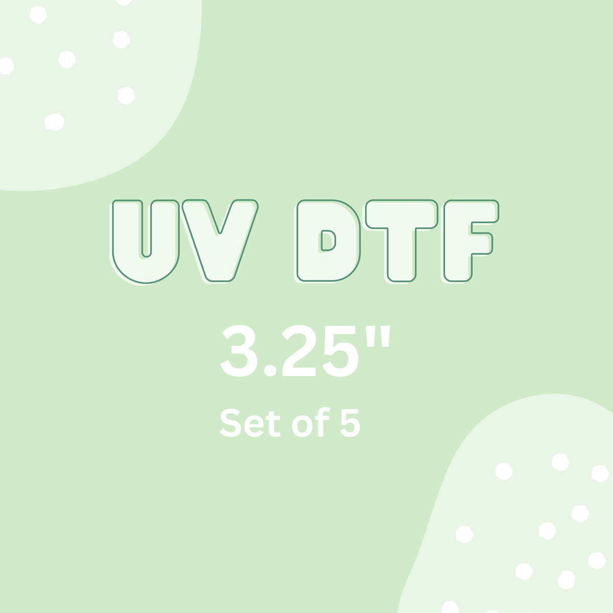 UV DTF ADDON ~ 3.25" Set of 5