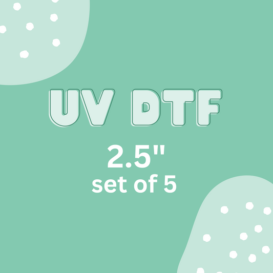UV DTF ADDON ~ 2.5" set of 5