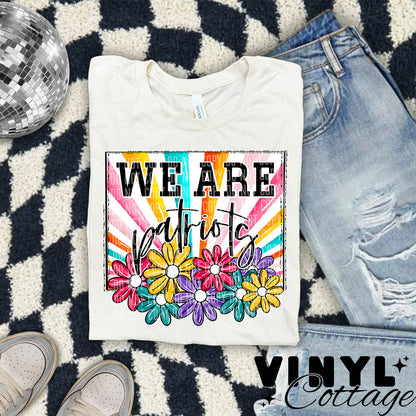 We Are Patriots ~ Flowers ~ DTF Transfer