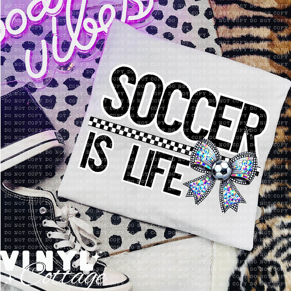 Soccer Is Life ~ DTF Transfer