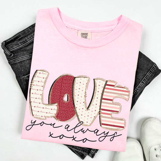 Love You Always XOXO ~ DTF Transfer