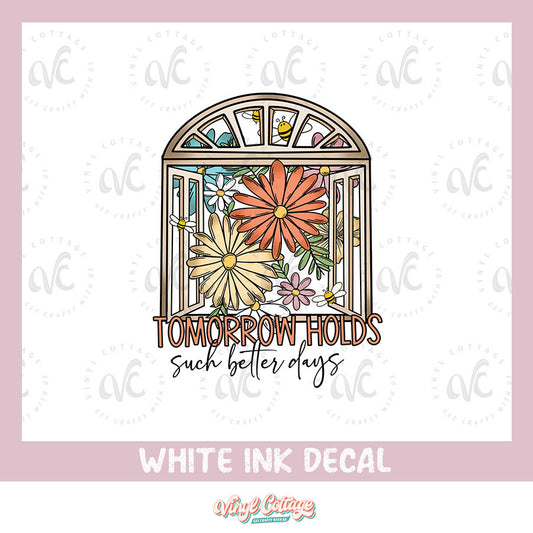 WC196 ~ White Ink Decal ~ Better Days