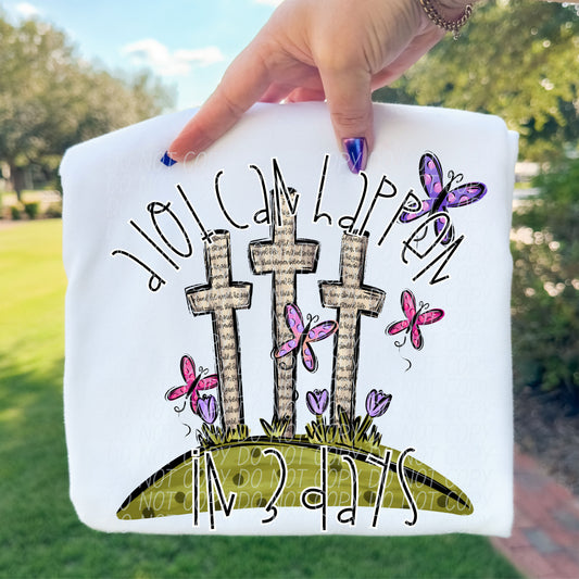 A Lot Can Happen in 3 Days ~ 26CSD02 ~ DTF Transfer