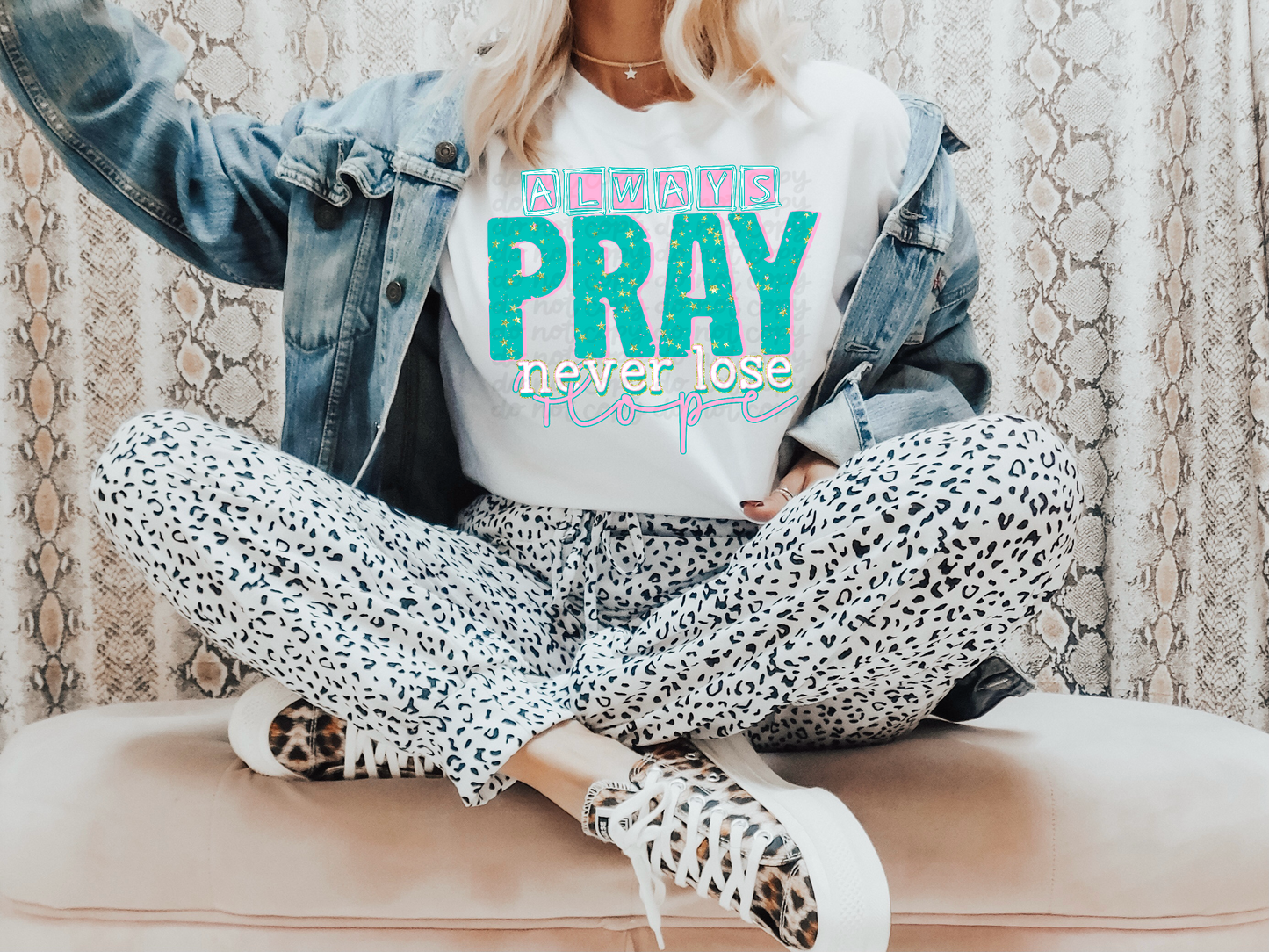 Always Pray Never Lose Hope ~ CST_FB 2025 ~ DTF Transfer