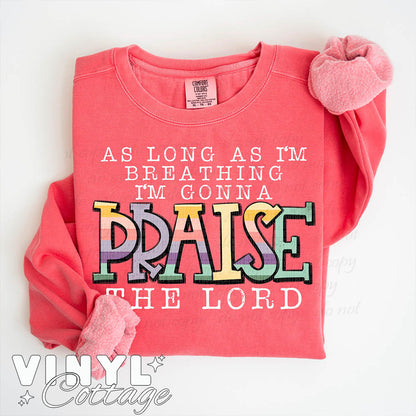 As Long As I am Breathing I'm Gonna Praise Him White ~ DTF Transfer