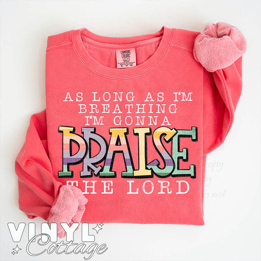 As Long As I am Breathing I'm Gonna Praise Him White ~ DTF Transfer