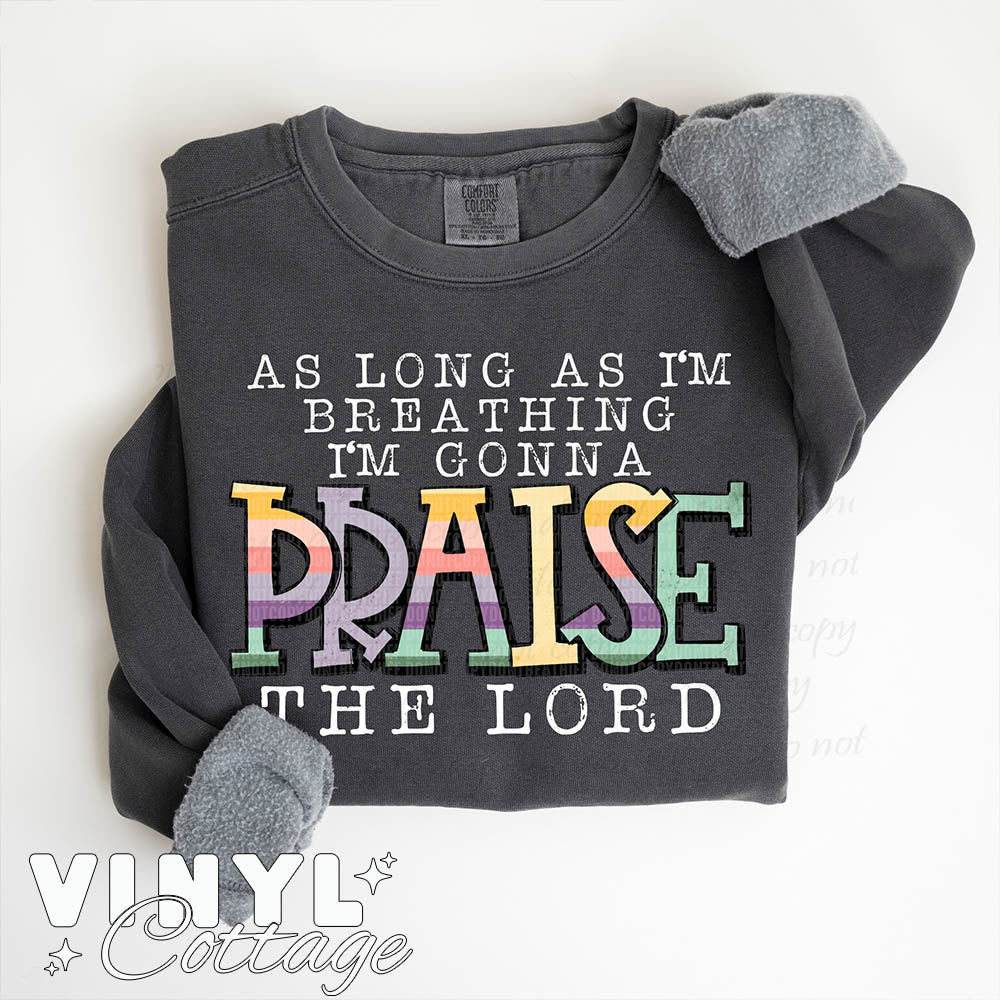 As Long As I am Breathing I'm Gonna Praise Him White ~ DTF Transfer