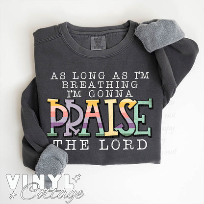 As Long As I am Breathing I'm Gonna Praise Him White ~ DTF Transfer