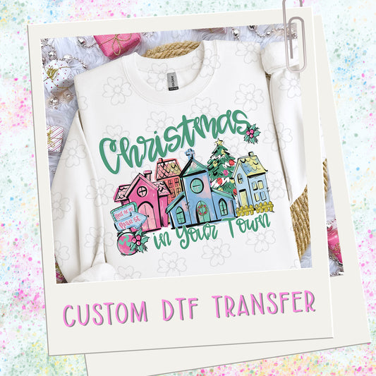 Custom Christmas in Your Town ~ SAG25 ~ DTF Transfer