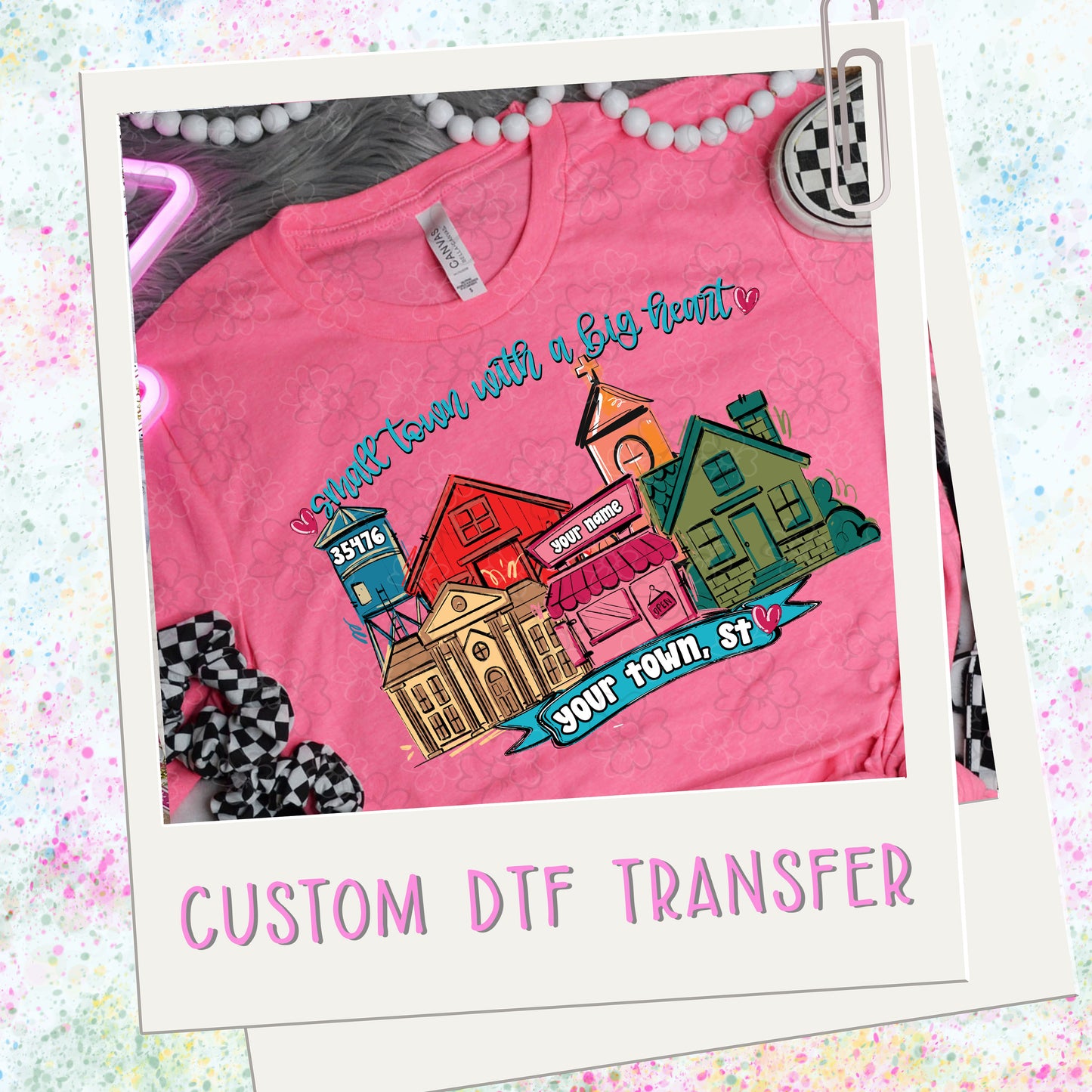 Small Town Big Heart Custom Town  ~ SAG26 ~ DTF Transfer