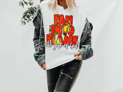 Fan Into Flame The Gift of God ~ CST_FB 2025 ~ DTF Transfer